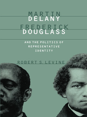 cover image of Martin Delany, Frederick Douglass, and the Politics of Representative Identity